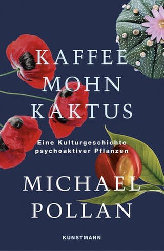 Michael Pollan - Kaffee, Mohn, Kaktus (Foto: Pressestelle, Kunstmann Verlag)
