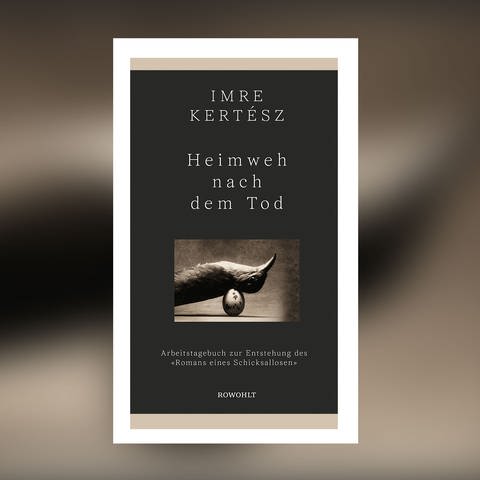 Imre Kertész: Heimweh nach dem Tod (Foto: Pressestelle, Rowohlt Verlag)