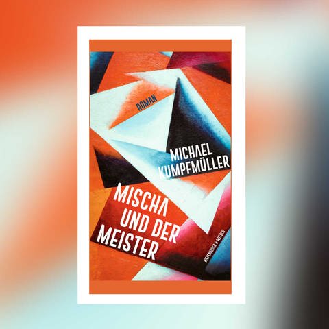 Michael Kumpfmüller - Mischa und der Meister (Foto: Pressestelle, Kiepenheuer & Witsch Verlag)