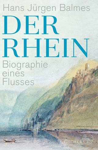 Hans Jürgen Balmes: Der Rhein. Biographie eines Flusses, S. Fischer, 2021 (Foto: Pressestelle, S. Fischer)