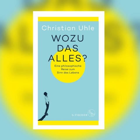 Christian Uhle: Wozu das alles (Foto: Pressestelle, S. Fischer Verlag)
