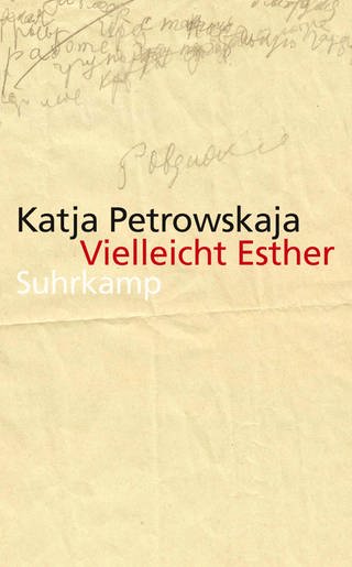 Katja Petrowskaja: Vielleicht Esther (Foto: Pressestelle, © Sasha Andrusyk/Suhrkamp Verlag)