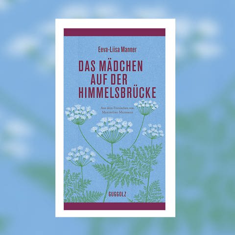 Eeva-Liisa Manner – Das Mädchen auf der Himmelsbrücke (Foto: Pressestelle, Guggolz Verlag)