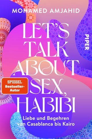 Cover zum Buch "Let's talk about sex, Habibi" von Mohamed Amjahid (Foto: Pressestelle, PiperVerlag)