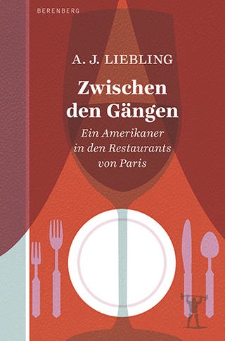 A. J. Liebling - Zwischen den Gängen (Foto: Pressestelle, Berenberg Verlag)
