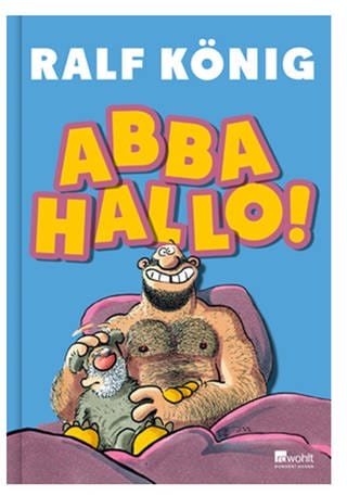 Buchcover „ABBA HALLO!“ von Ralf König (Foto: Pressestelle, Rowohlt Buchverlag)