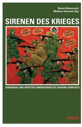 Buchcover „Sirenen des Krieges: Diskursive und affektive Dimensionen des Ukraine-Konflikts“ (Foto: Pressestelle, Kulturverlag Kadmos)