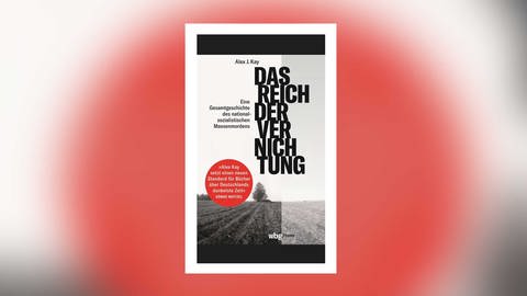 Alex J. Kay – Das Reich der Vernichtung (Foto: Pressestelle, wbg Theiss Verlag)