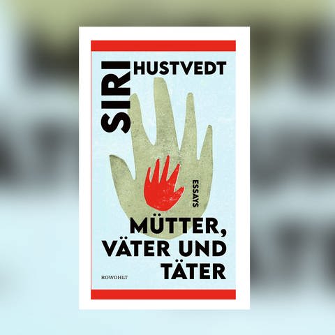Siri Hustvedt – Mütter, Väter und Täter. Essays (Foto: Pressestelle, Rowohlt Verlag)