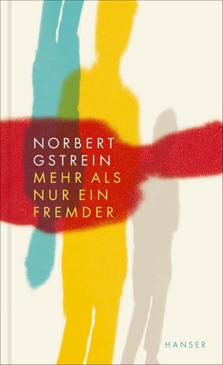 Norbert Gstrein - Mehr als nur ein Fremder (Foto: Pressestelle, Hanser Verlag)