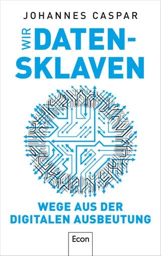 Buchcover „Wir Datensklaven: Wege aus der digitalen Ausbeutung“  (Foto: Pressestelle, Econ Verlag)