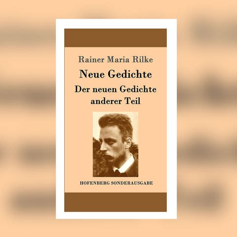 Rainer Maria Rilke – Neue Gedichte (Foto: Pressestelle, Hofenberg Verlag)