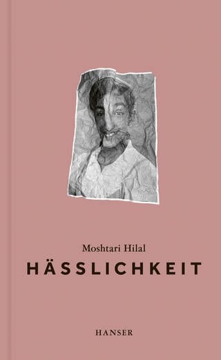 Buchcover Hässlichkeit  von Moshtari Hilal (Foto: Pressestelle, Hanser Literaturverlag)