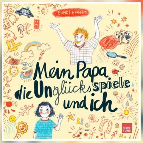 „Mein Papa, die Unglücksspiele und ich“ von Gundi Herget (Foto: Pressestelle, Buchfunk)