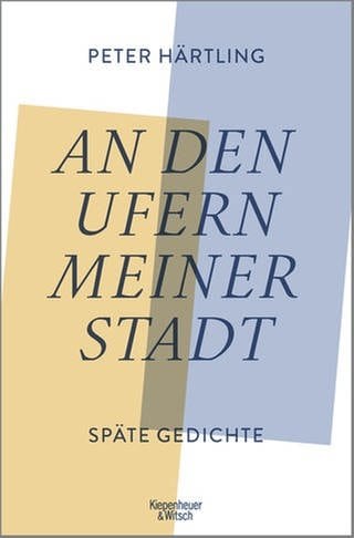 Peter Härtling – An den Ufern meiner Stadt. Späte Gedichte (Foto: Pressestelle, Kiepenheuer & Witsch Verlag)