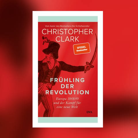 Christopher Clark – Frühling der Revolution (Foto: Pressestelle, DVA)