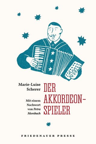 Cover Marie-Luise Scherer: Der Akkordeonspieler (Foto: Pressestelle, Friedenauer Presse)