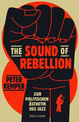 Peter Kemper – The Sound of Rebellion. Zur politischen Ästhetik des Jazz (Foto: Pressestelle, Reclam Verlag)