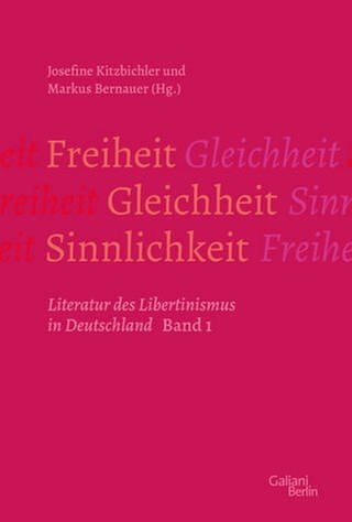Markus Bernauer und Josefine Kitzbichler (Hg.) – Freiheit - Gleichheit - Sinnlichkeit (Foto: Pressestelle, Galiani Verlag)