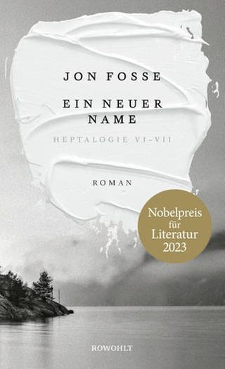 Jon Fosse – Ein neuer Name. Heptalogie VI-VII (Foto: Pressestelle, Rowohlt Verlag)