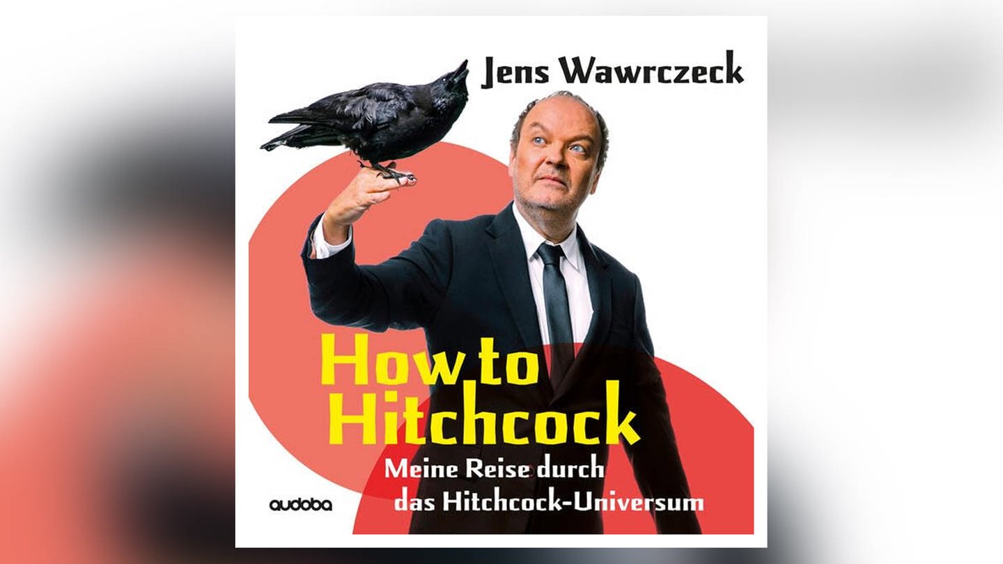 Jens Wawrczeck: „How to Hitchcock. Meine Reise durch das Hitchcock-Universum“ (Foto: Pressestelle, Edition Audoba)