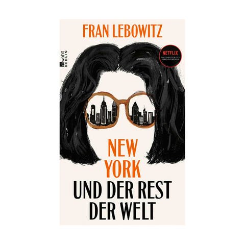 Cover des Buches Fran Lebowitz: New York und der Rest der Welt (Foto: Pressestelle, Rowohlt Berlin)