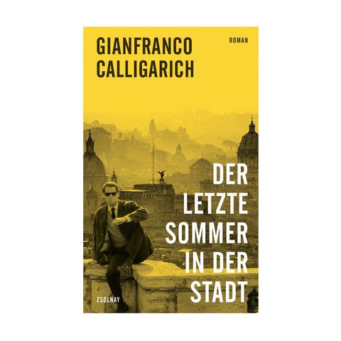 Cover des Buches Gianfranco Calligarich: Der letzte Sommer in der Stadt (Foto: Pressestelle, Carl Hanser Verlag (Zsolnay Verlag))