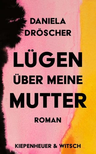 Cover des Buches Daniela Dröscher: Lügen über meine Mutter (Foto: Pressestelle, Verlag: Kiepenheuer & Witsch)