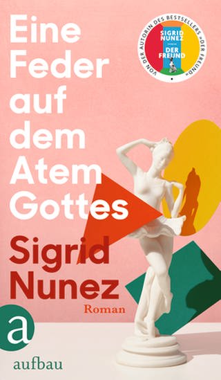 Cover des Buches Sigrid Nunez: Eine Feder auf dem Atem Gottes (Foto: Pressestelle, Aufbau Verlag)