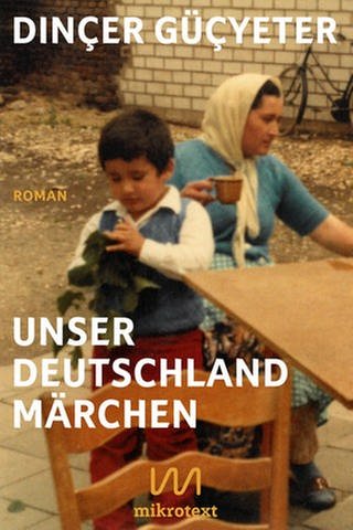 Cover des Buches Dinçer Güçyeter: Unser Deutschlandmärchen (Foto: Pressestelle, mikrotext Verlag)