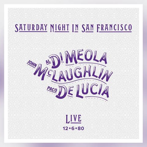Al Di Meola, John McLaughlin & Paco De Lucia: Saturday Night in San Francisco  (Foto: Pressestelle, Label: Earmusic (Edel))