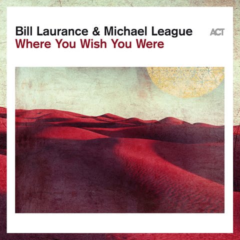 Bill Laurance & Michael League mit „Where You Wish You Were“ (Foto: Pressestelle, Label Act Music)