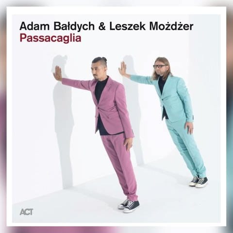 Adam Bałdych & Leszek Możdżer: „Passacaglia“, Label: ACT 2023 (Foto: Pressestelle, Label: ACT )
