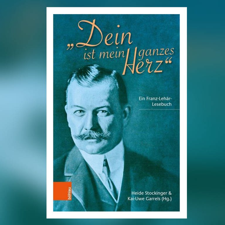 Buch-Cover: Dein ist mein ganzes Herz - Franz Léhar Lesebuch (Foto: Pressestelle, Böhlau Verlag)
