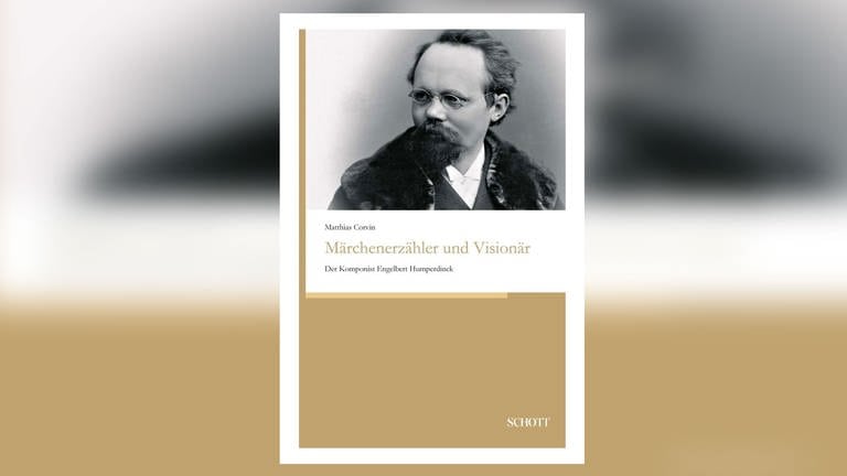 Matthias Corvin: Märchenerzähler und Visionär. Der Komponist Engelbert Humperdinck (Foto: Pressestelle, Schott Verlag)