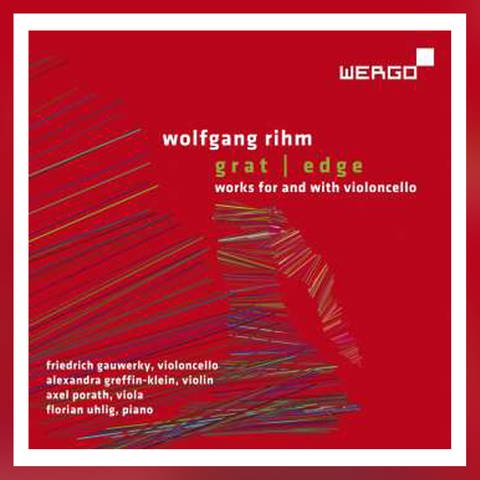 Wolfgang Rihm: gratedge – Werke für und mit Violoncello (Foto: Pressestelle, Wergo)