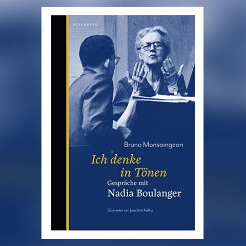 Bruno Monsaingeon - Ich denke in Tönen Gespräche mit Nadia Boulanger (Foto: Pressestelle, Berenberg)