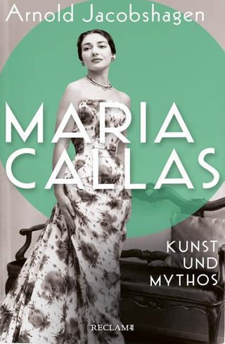 Buch-Cover: schwarz-weißes Bild der Maria Callas auf grünem Hintergrund (Foto: Reclam Verlag)