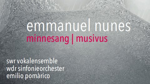 CD-Cover Emmanuel Nunes - minnesang (Foto: SWR, Wergo)