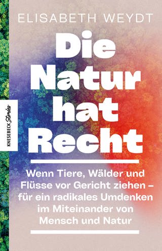 Cover Elisabeth Weydt: Die Natur hat Recht (Foto: Knesebeck Verlag)