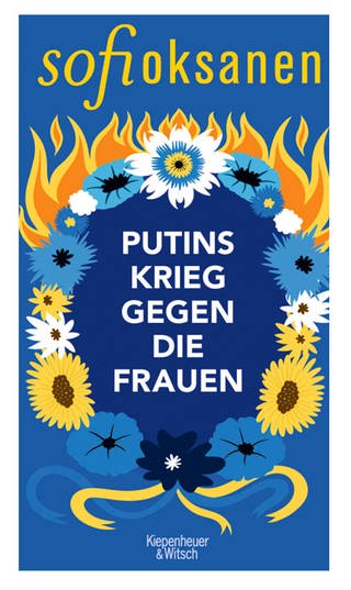 „Putins Krieg gegen Frauen“ – Roman von Sofi Oksanen (Foto: Pressestelle, Kiepenheuer & Witsch Verlag)