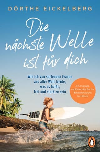 Dörthe Eickelberg - Die nächste Welle ist für dich (Foto: Pressestelle, Penguin Verlag)