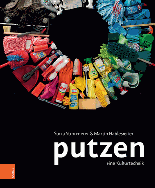 Putzen: Eine Kulturtechnik (Foto: Pressestelle, Böhlau Wien Verlag)