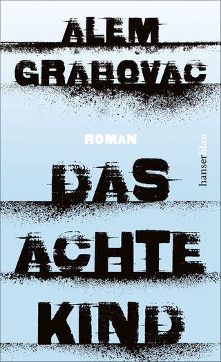 Alem Grabovac,  Das achte Kind (Foto: Pressestelle, Hanser Literaturverlage)