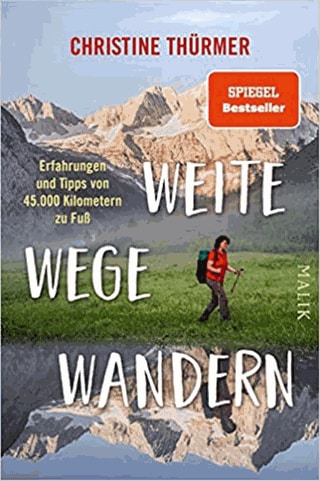 Weite Wege Wandern: Erfahrungen und Tipps von 45.000 Kilometern zu Fuß   (Foto: Pressestelle, Malik-Verlag)