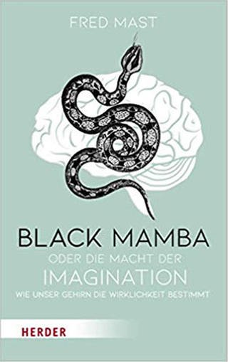 Black Mamba oder die Macht der Imagination - Wie unser Gehirn die Wirklichkeit bestimmt (Foto: Verlag Herder)