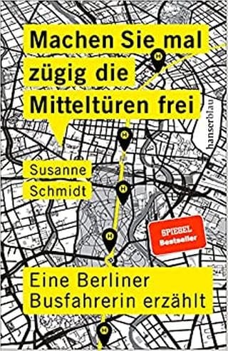 Machen Sie mal zügig die Mitteltüren frei: Eine Berliner Busfahrerin erzählt (Foto: Pressestelle, hanserblau 2021)