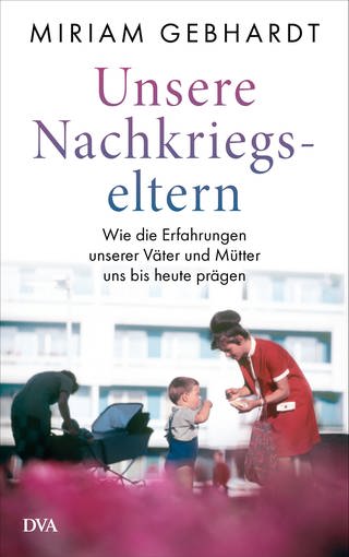 Unsere Nachkriegseltern: Wie die Erfahrungen unserer Väter und Mütter uns bis heute prägen (Foto: Pressestelle, Deutsche Verlags-Anstalt)