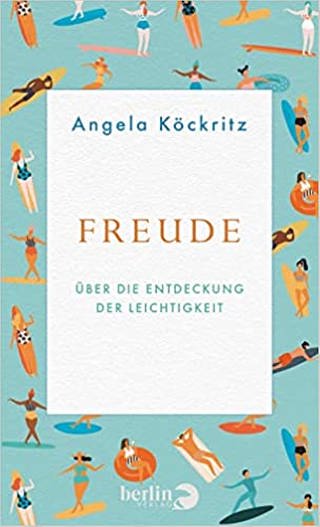 Freude - Über die Entdeckung der Leichtigkeit (Foto: Pressestelle, Berlin Verlag)
