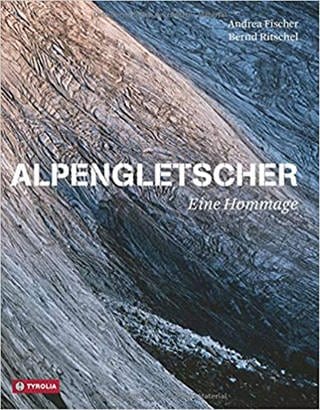 Alpengletscher : Eine Hommage (Foto: TYROLIA Gesellschaft m. b .H.)